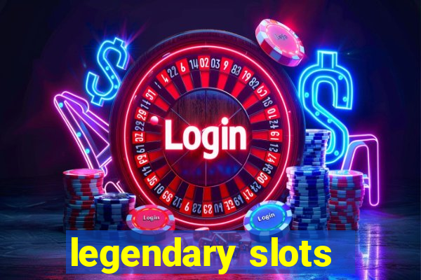 legendary slots - casino games